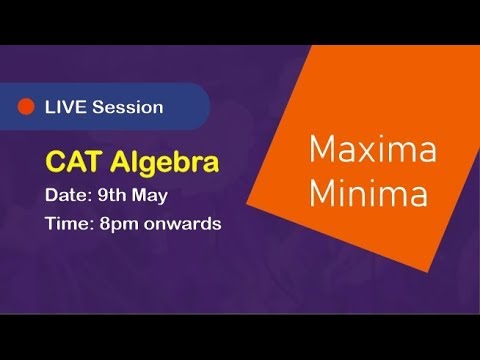 CAT Algebra (Maxima Minima using AM-GM Concept) For Beginners