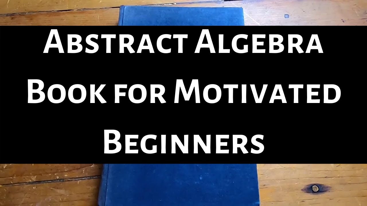 Beautiful Abstract Algebra Book for Motivated Beginners "Topics in Algebra by Herstein"