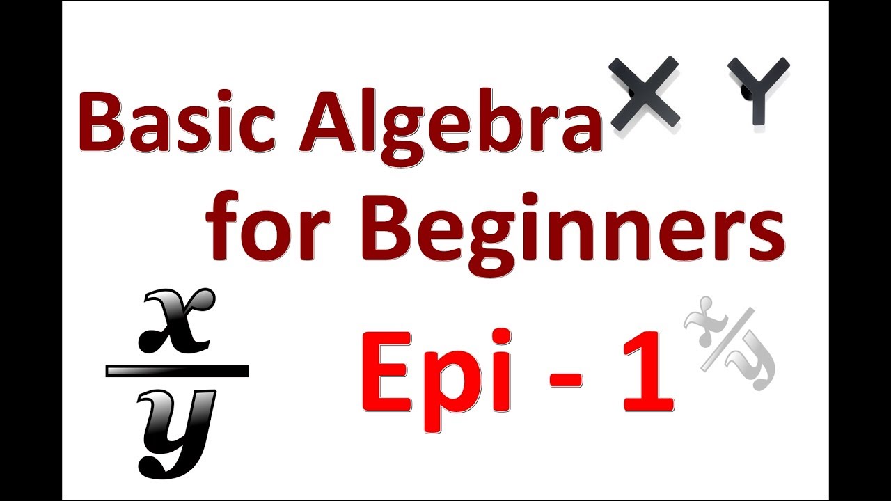 Basic Algebra for beginners - Episode 1 . Algebra basics. What is Algebra?