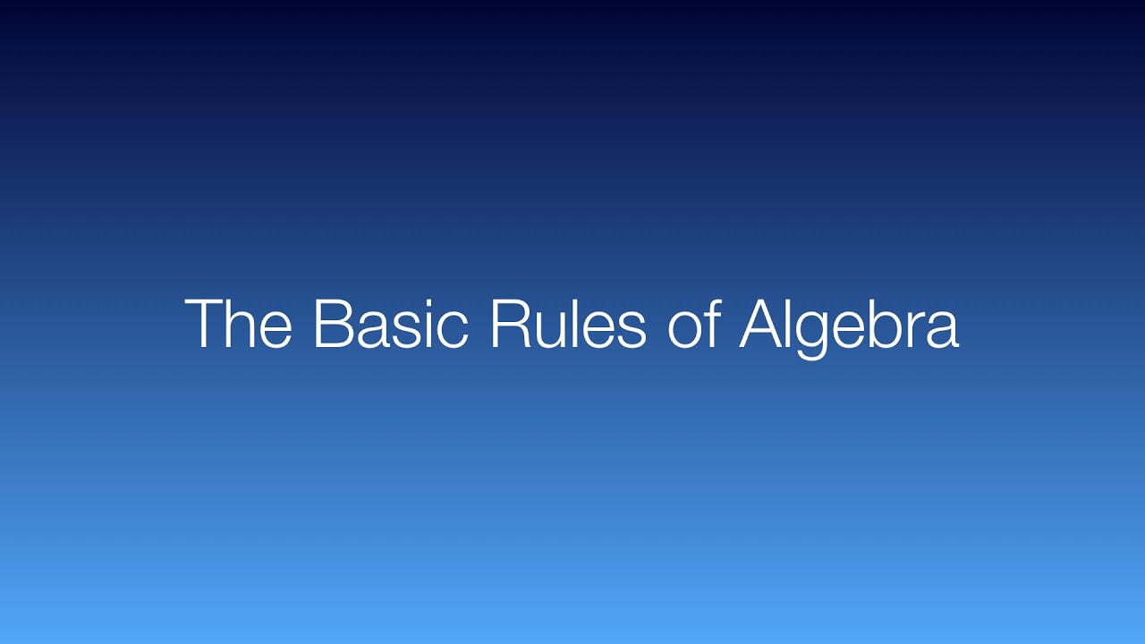 Subject: The Basic Rules of Algebra