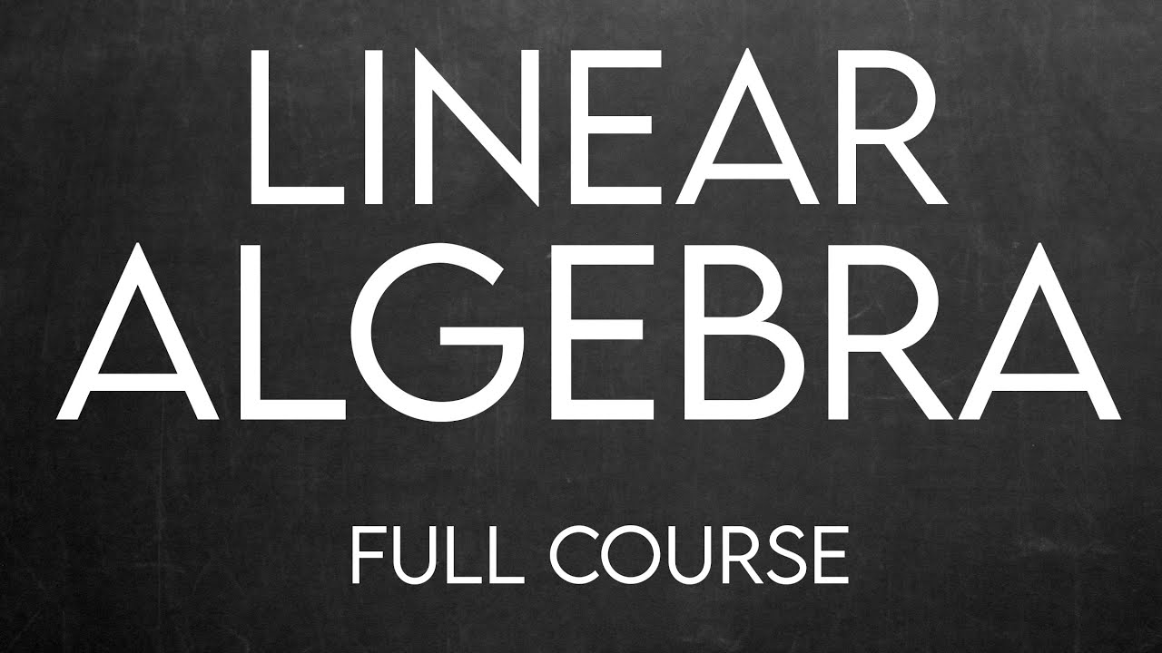 Linear Algebra Full Course | Linear Algebra for beginners