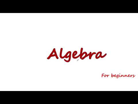 Algebra for beginners