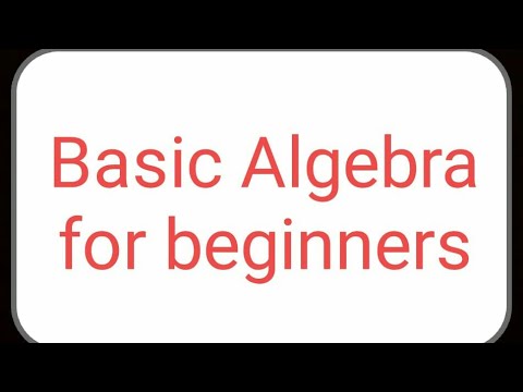 Basic algebra for beginners