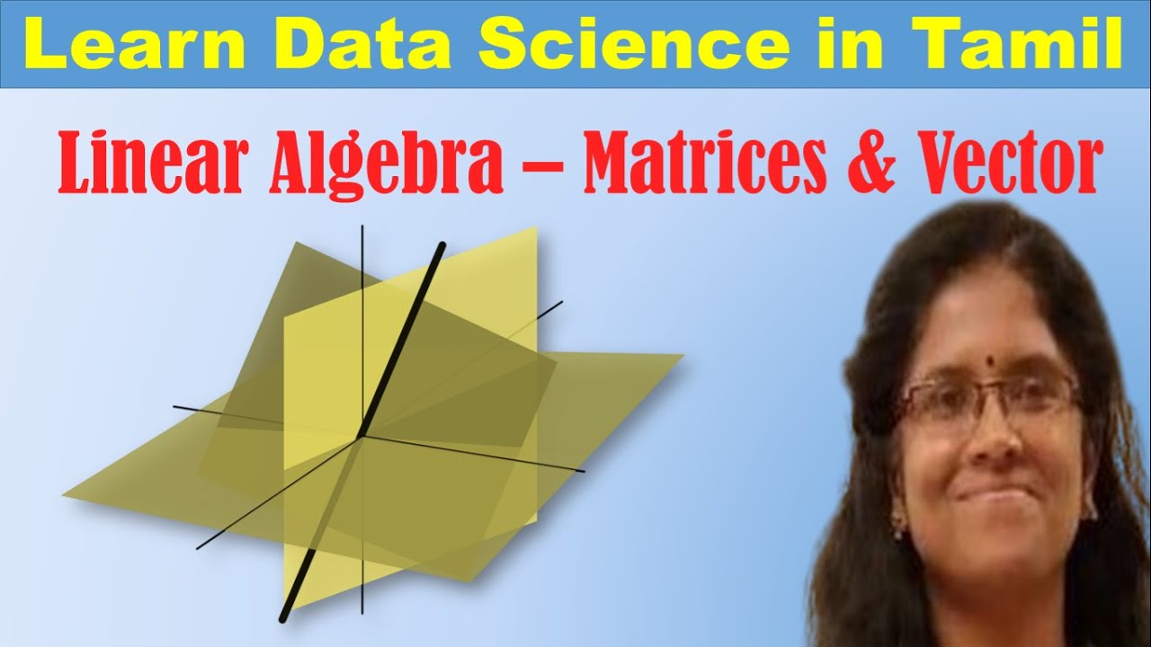 Linear Algebra - Part 1 | Matrices & Vector |  Learn Data Science in Tamil