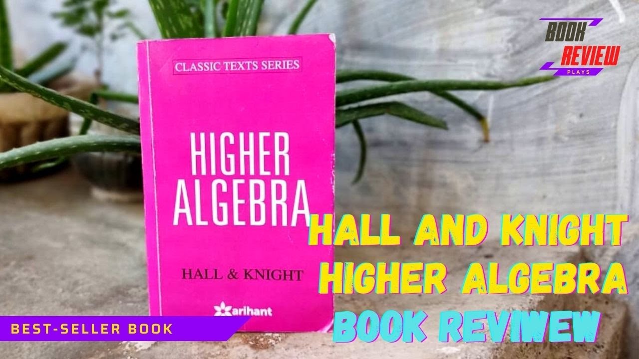 hall and knight higher algebra book review