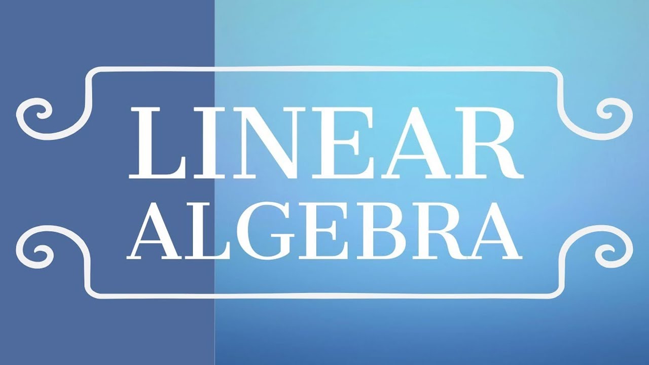 Linear Algebra - Full Course for Beginners