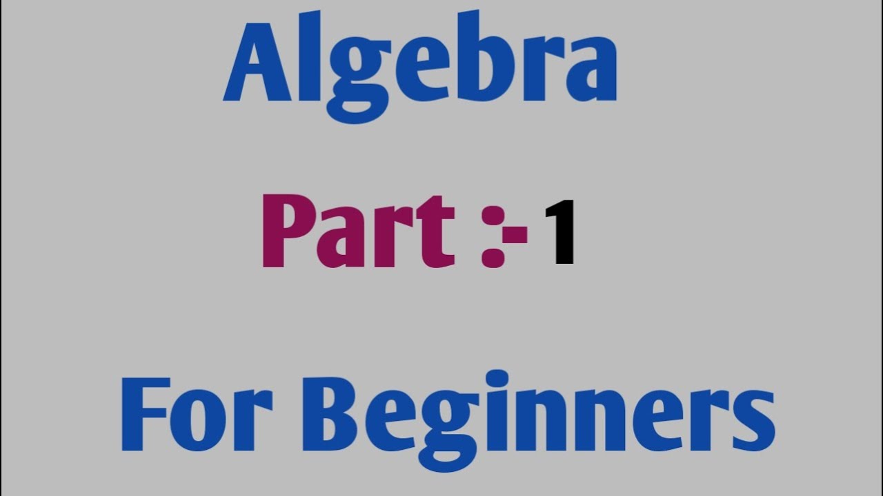 Algebra Part -1 For Beginners | Algebra ka Questions solve karne ka sahi tarika