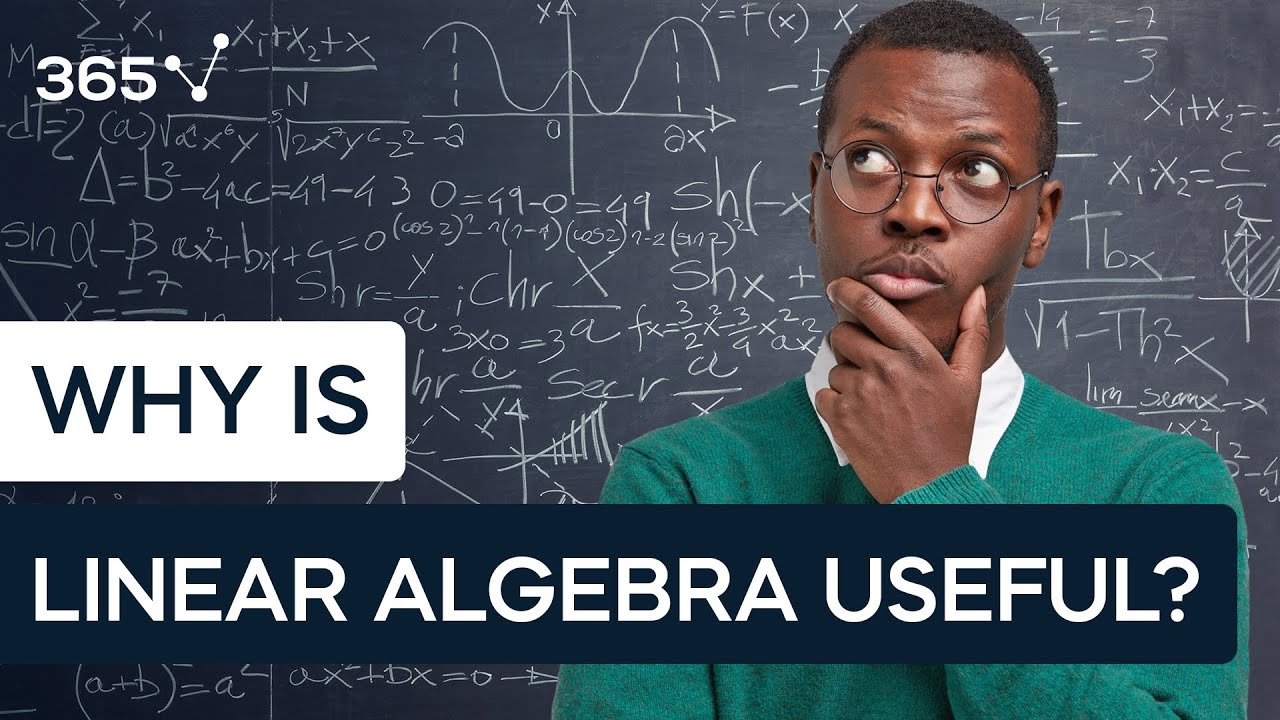 Why is Linear Algebra Useful?