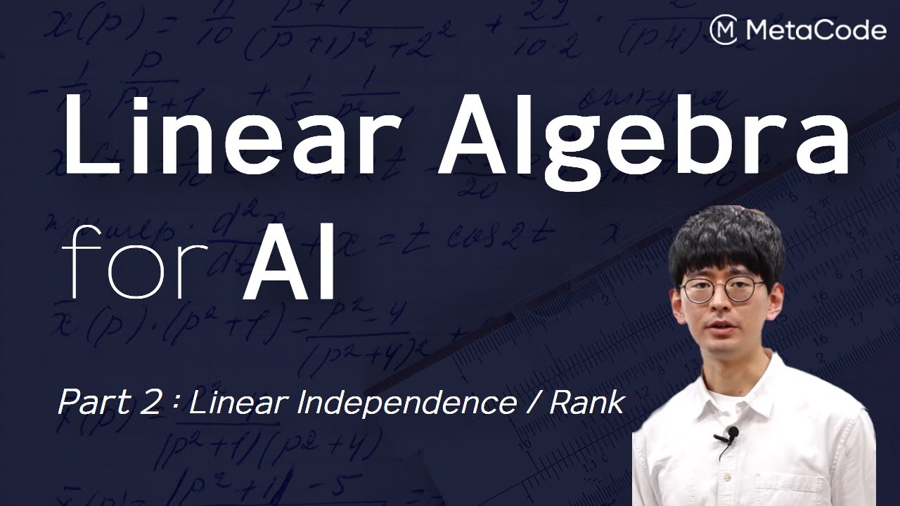 Linear Algebra Tutorial for AI [ Part 2: Linear Independence and Rank ]